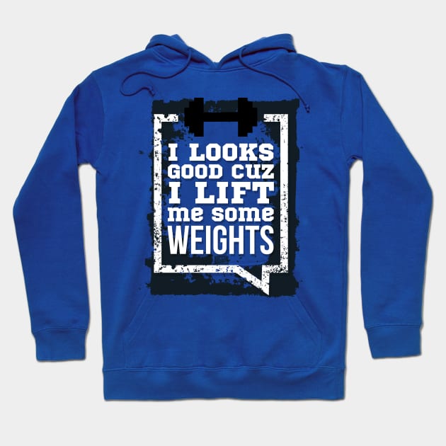 FUNNY LOOKS SO GOOD I LIFT SOME WEIGHTS GYM FITNESS Hoodie by porcodiseno